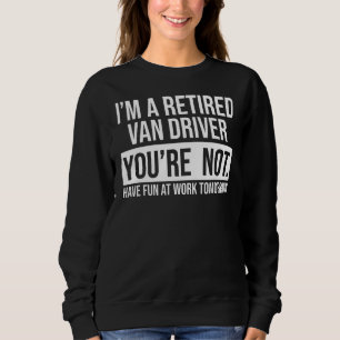 Sweatshirt Je suis un chauffeur de fourgonnette à la retraite