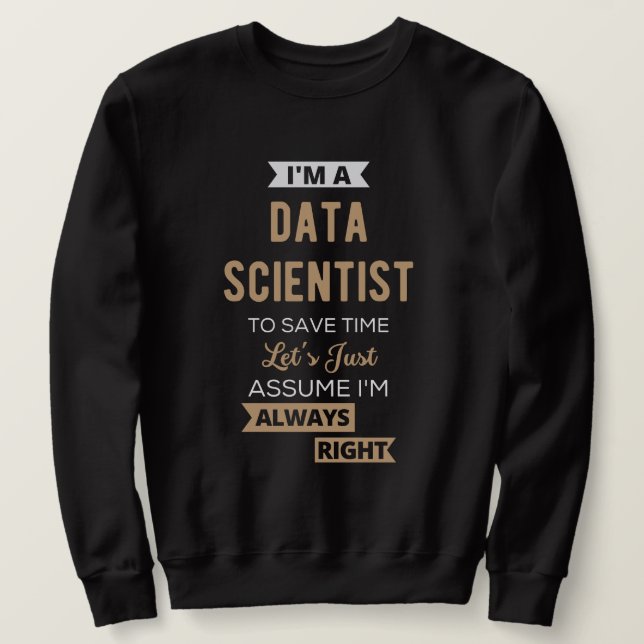Sweatshirt Je suis un chercheur en données, pour gagner du te (Design devant)