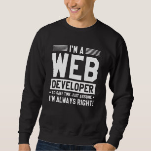 Sweatshirt Je suis un développeur Web pour gagner du temps, j