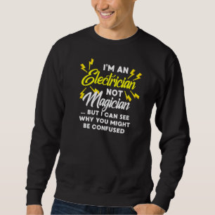 Sweatshirt Je suis un électricien et non un magicien Je vois