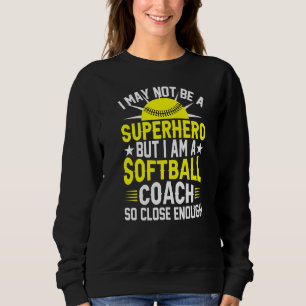Sweatshirt Je suis un entraîneur de softball si proche Tra de