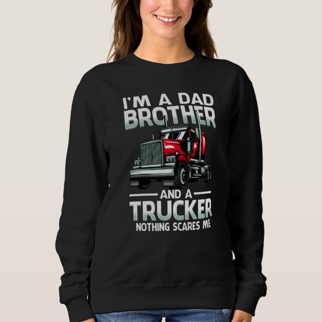 Sweatshirt Je suis un frère papa et un camionneur rien ne me  (Devant)