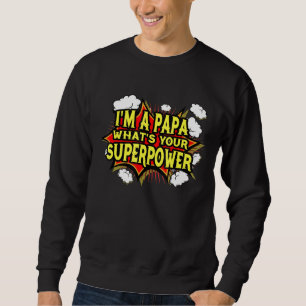 Sweatshirt Je Suis Un Papa Qui Te Montre Le Pouvoir Supérieur