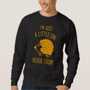 Sweatshirt je suis un peu sur la couverture aujourd'hui 1