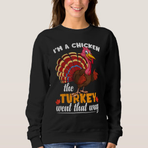 Sweatshirt Je suis un poulet La Turquie est allé ainsi Thanks