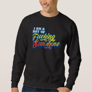 Sweatshirt Je Suis Un Rayon De F Cking Sunshine Grumpy Antiso