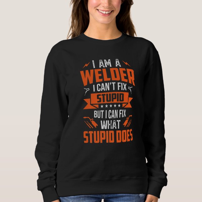 Sweatshirt Je suis un soudeur que je peux résoudre seulement  (Devant)