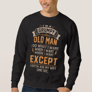 Sweatshirt Je suis un vieil homme grincheux Je fais ce que je