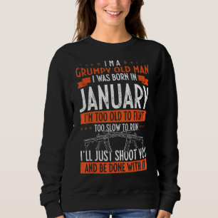 Sweatshirt Je suis un vieil homme grincheux Je suis né en jan