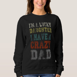 Sweatshirt Je suis une fille chanceuse J'ai un père fou pour 