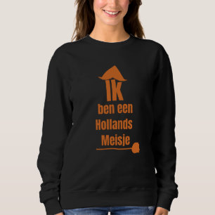 Sweatshirt Je suis une fille hollandaise - I Am A Dutch Girl