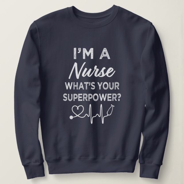 Sweatshirt Je suis une infirmière ce qui est la votre (Design devant)
