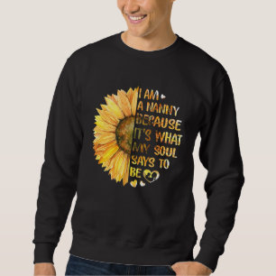 Sweatshirt Je suis une nounou parce que c'est ce que mon âme