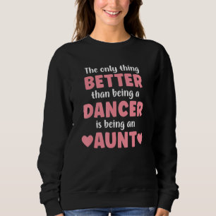 Sweatshirt Je Suis Une Tante Et Une Danse Drôle Tante Pour Le