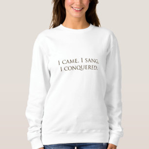 Sweatshirt "Je Suis Venu, Je M'En Suis Chanté, J'Ai Conquis"