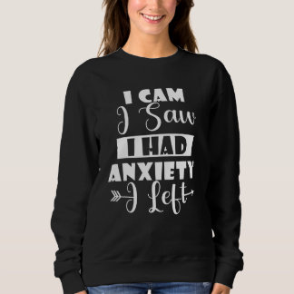 Sweatshirt Je Suis Venu Voir Que J'Avais De L'Anxiété Alors J