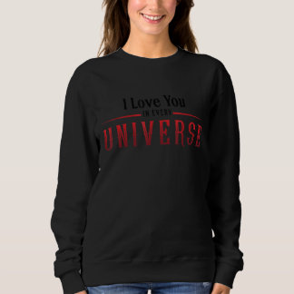 Sweatshirt Je T'Aime Dans Chaque Univers