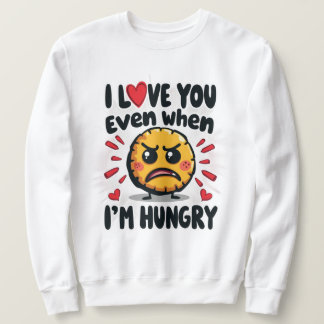 Sweatshirt Je t'aime même quand j'ai faim