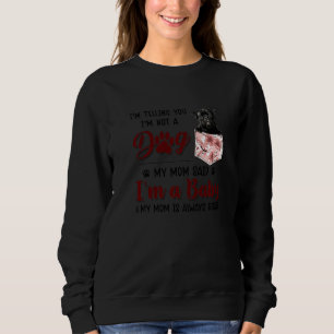 Sweatshirt Je te dis que je ne suis pas un chien Ma mère a di
