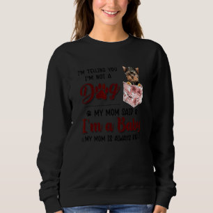 Sweatshirt Je te dis que je ne suis pas un chien Ma mère a di