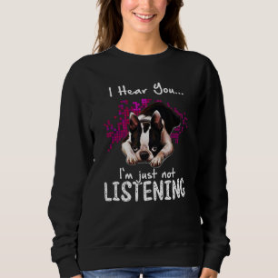 Sweatshirt Je t'entends Boston Terrier Je n'écoute pas