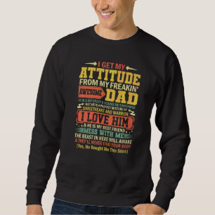 Sweatshirt Je tiens mon attitude de mon père génial fou F