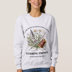 Sweatshirt Je Travaille Avec Des Aiguilles Pour Gagner Ma Vie