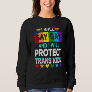 Sweatshirt Je Vais Dire Gay Et Je Vais Protéger L'Égalité Tra