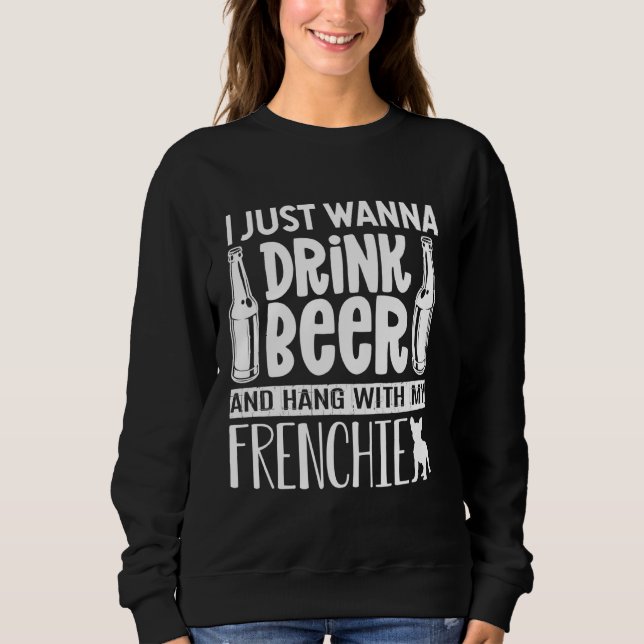 Sweatshirt Je Veux Juste Boire De La Bière Avec Mon Français  (Devant)