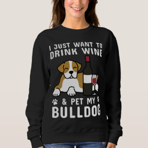Sweatshirt Je Veux Juste Boire Du Vin &amp Pet My English Bul