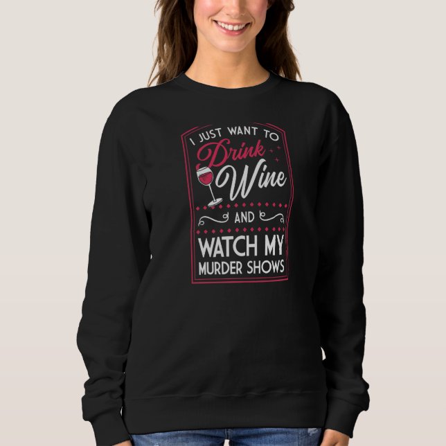 Sweatshirt Je Veux Juste Boire Du Vin Et Regarder Mon Salon D (Devant)