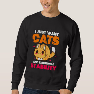 Sweatshirt Je Veux Juste Des Chats Et Une Stabilité Émotionne