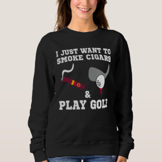 Sweatshirt Je Veux Juste Fumer Des Cigars Et Jouer Au Golf
