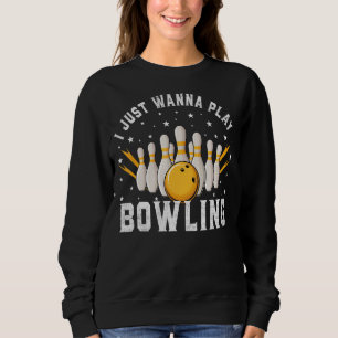 Sweatshirt Je Veux Juste Jouer Bowling Retro Bowling Bowling