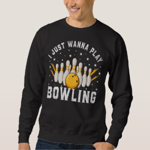 Sweatshirt Je Veux Juste Jouer Bowling Retro Bowling Bowling