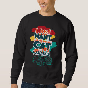 Sweatshirt Je Veux Juste M'Accrocher À Mon Chat Et Jouer À Vo