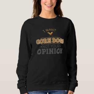 Sweatshirt Je Veux Le Chien De Maïs Pas Votre Opinion Les Sao