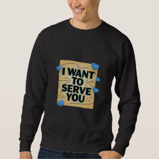 Sweatshirt Je Veux Vous Servir - Mignonne Coeur Design Homme