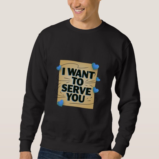 Sweatshirt Je Veux Vous Servir - Mignonne Coeur Design Homme (Devant)