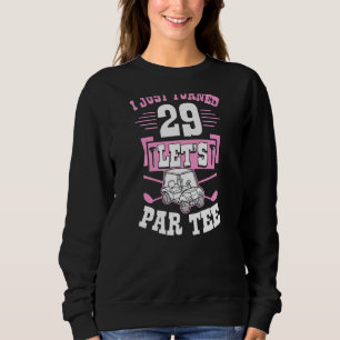 Sweatshirt Je viens d'atteindre 29 Let's Par Golf Part 29e an