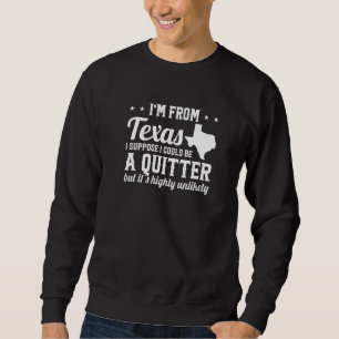 Sweatshirt Je viens du Texas Je ne suis pas un Quitter Texas