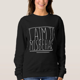 Sweatshirt Je vise à mal me comporter Blague sarcasmique Hu