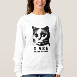 Sweatshirt Je vois des gens stupides   Chat drôle