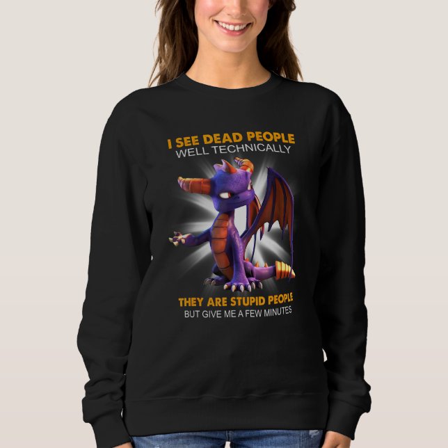 Sweatshirt Je Vois Les Morts Techniquement, Ils Sont Stupides (Devant)