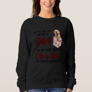 Sweatshirt Je vous dis que je ne suis pas un chien Ma mère a