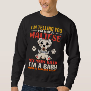 Sweatshirt Je vous dis que je ne suis pas un maltais ma mère