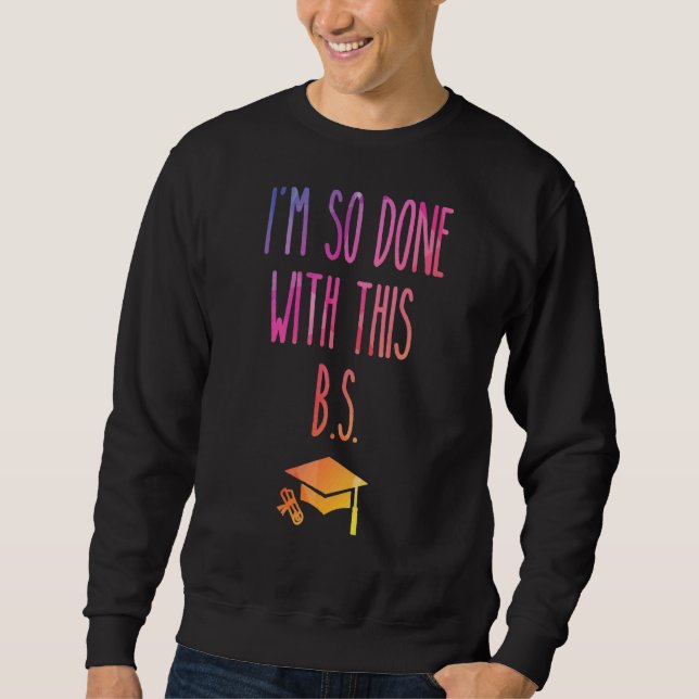 Sweatshirt J'en ai tellement fini avec cette B S Graduation 5 (Devant)