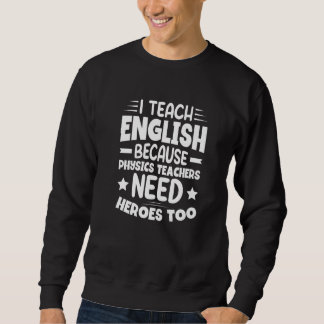 Sweatshirt J'enseigne l'anglais parce que les professeurs de