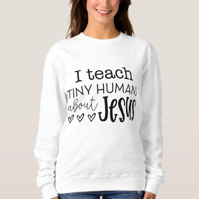 Sweatshirt J'Enseigne Les Petits Humains Sur Jésus Le Teac De (Devant)