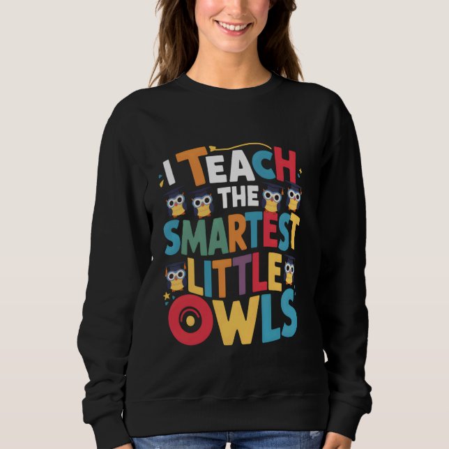 Sweatshirt J'enseigne les plus intelligents Petits Chouettes  (Devant)